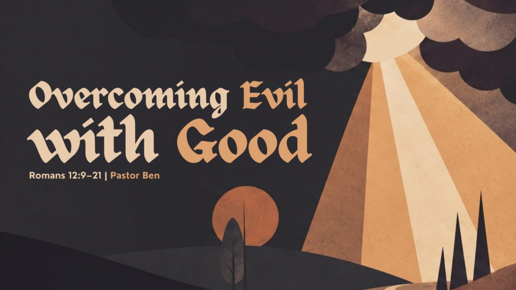 “Overcoming Evil with Good”